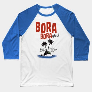 French Polynesia Bora-Bora Islands Baseball T-Shirt